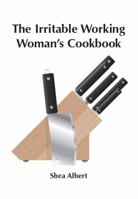 The Irritable Working Woman's Cookbook 0987281615 Book Cover