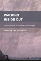 Walking Inside Out: Contemporary British Psychogeography 1783480866 Book Cover