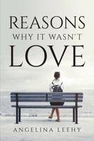 Reasons Why It Wasn't Love 180509355X Book Cover