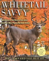 Whitetail Savvy: New Research and Observations about the Deer, America's Most Popular Big-Game Animal 1510717412 Book Cover