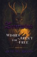 Intertwined: Wishes Aren’t for Free: Book One B0G1GR65NK Book Cover