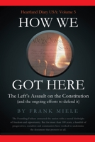 How We Got Here : The Left's Assault on the Constitution 1732963347 Book Cover