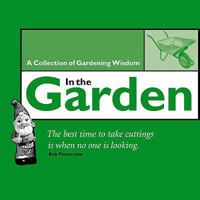 In the Garden: A Collection of Gardening Wisdom (Quote Book) 1905403003 Book Cover