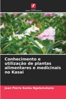 Conhecimento e utilização de plantas alimentares e medicinais no Kasai 6206026388 Book Cover