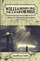 Williamsburg Transformed: A History of Williamsburg Brooklyn 1903 to 1945 B08HW5W8JS Book Cover