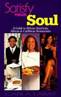 Satisfy Your Soul: A Guide to African American, African & Caribbean Restaurants 0965920402 Book Cover