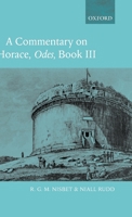 A Commentary on Horace: Odes Book III (Commentary on Horace) 0199288747 Book Cover