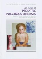 An Atlas of Pediatric Infectious Diseases (Encyclopedia of Visual Medicine Series) 1850709149 Book Cover