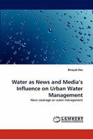 Water as News and Media's Influence on Urban Water Management: News coverage on water management 3844314512 Book Cover