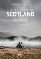 Photographing Scotland: A photo-location and visitor guidebook 0992905176 Book Cover