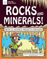 Rocks and Minerals!: With 25 Science Projects for Kids 1619308746 Book Cover