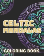 Celtic Mandalas Coloring Book: 100+ Amazing Coloring Pages for All Ages B0CQ2KPPJ6 Book Cover