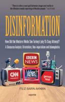 Disinformation: How Did the Western Media See Turkey's July 15 Coup Attempt? a Discourse Analysis: Orientalism, Neo-Imperialism and Islamophobia 9752439381 Book Cover