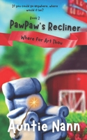 Pawpaw's Recliner: Where For Art Thou B08PJNPH9X Book Cover