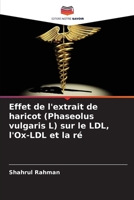Effet de l'extrait de haricot (Phaseolus vulgaris L) sur le LDL, l'Ox-LDL et la ré (French Edition) 620990856X Book Cover
