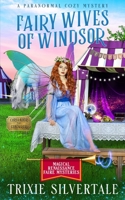 Fairy Wives of Windsor: A Paranormal Cozy Mystery B0B6XVTD8V Book Cover