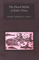 The Flood Myths of Early China (Series in Chinese Philosophy and Culture) 0791466647 Book Cover