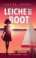 Leiche mit Boot: Iffi Millers 1. Fall (Iffi Miller ermittelt im "Mittleren Seeland") (German Edition) B0F2Z8JMS7 Book Cover
