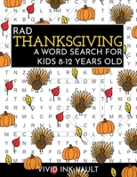 Rad Thanksgiving - A Word Search for Kids 8-12 Years Old B08WK9LKJZ Book Cover