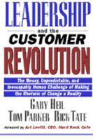 Leadership and the Customer Revolution: The Messy, Unpredictable, and Inescapably Human Challenge of Making the Rhetoric of Change a Reality 0442018525 Book Cover