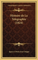 Histoire de la T�l�graphie (Classic Reprint) 1160111855 Book Cover
