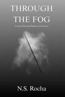 Through the Fog: Cutting Through Illusion with Clarity B0FBL9Y6B1 Book Cover