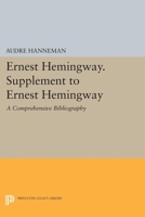 Ernest Hemingway. Supplement to Ernest Hemingway: A Comprehensive Bibliography 0691617783 Book Cover