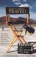 Lights, Camera... Travel! On-The-Road Tales from Screen Storytellers 1742204937 Book Cover