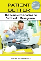 Patient Better: The Remote Companion for Self-Health Management 0578678160 Book Cover