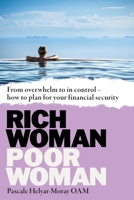 Rich Woman, Poor Woman: From overwhelm to in control – how to plan for your financial security 192318623X Book Cover