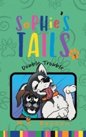 Sophie's Tails : Double Trouble 1734949945 Book Cover
