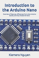 Introduction to the Arduino Nano: Overview of features, differences from other Arduino boards, and why choose the Nano B0DVSWN5GT Book Cover