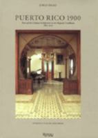 Puerto Rico 1900: Turn-of-the-Century Architecture in the Hispanic Caribbean, 1890-1930 0847814009 Book Cover