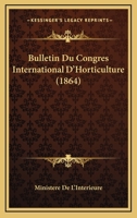 Bulletin Du Congres International D'Horticulture (1864) 1168475309 Book Cover