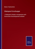 Shakspere-Forschungen: I. Shakspere's Hamlet, vorzugsweise nach historischen Gesichtspuncten erläutert 3375050127 Book Cover