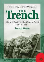 The Trench: Life and Death on the Western Front 1914-1918 1846743176 Book Cover