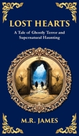 Lost Hearts: A Chilling Tale of Dark Rituals and Ghostly Revenge (Deluxe Hardbound Edition) 1806291134 Book Cover