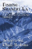 Finding Shangri La: Seven Yoga Principles for Creating Success & Happiness 1448953588 Book Cover