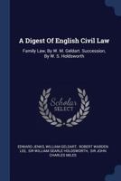 A Digest Of English Civil Law: Family Law, By W. M. Geldart. Succession, By W. S. Holdsworth 1377180425 Book Cover