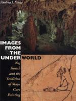 Images from the Underworld: Naj Tunich and the Tradition of Maya Cave Painting 029272652X Book Cover