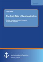 The Dark Side of Personalization: Online Privacy Concerns Influence Customer Behavior 3954890615 Book Cover