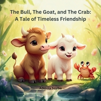 The Bull, The Goat, and The Crab: A Tale of Timeless Friendship B0F56SL2SY Book Cover