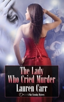The Lady Who Cried Murder 0989180484 Book Cover