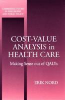 Cost-Value Analysis in Health Care: Making Sense out of QALYS 0521644348 Book Cover