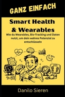 Smart Health & Wearables: Dein Herz schlägt 100.000 Mal am Tag. Weißt du, was es dir sagen will? (GANZ EINFACH) (German Edition) B0GJYWD6YH Book Cover