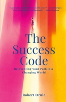 The Success Code: Reinventing Your Path in a Changing World 144676575X Book Cover