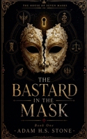 The Bastard in the Mask (The House of Seven Masks) B0H334ZKVX Book Cover