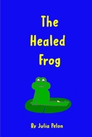 The Healed Frog B08X6DXP49 Book Cover