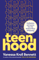 Teenhood: Confessions and Lessons for the Trickiest Phase of Parenting 0593981464 Book Cover