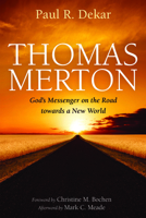 Thomas Merton: God's Messenger on the Road towards a New World 1532670834 Book Cover